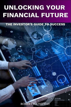 Unlocking Your Financial Future: The Investor's Blueprint for Success