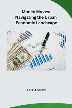 Money Moves: Navigating the Urban Economic Landscape