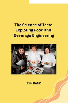 The Science of Taste Exploring Food and Beverage Engineering The Science of Taste Exploring Food and Beverage Engineering