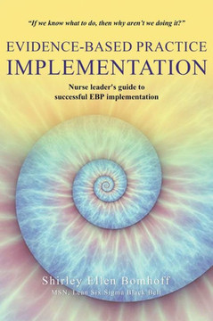 Evidence-Based Practice IMPLEMENTATION: Nurse leader's guide to successful EBP implementation Evidence-Based Practice IMPLEMENTATION: Nurse leader's guide to successful EBP implementation