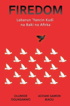 Firedom: Labarun 'Yancin Kuɗi na Baƙi na Afirka Firedom: Labarun 'Yancin Kuɗi na Baƙi na Afirka