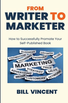 From Writer to Marketer (Large Print Edition): How to Successfully Promote Your Self-Published Book - Large Print