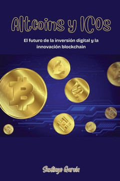 Altcoins y ICOs: El futuro de la inversi? digital y la innovaci? blockchain Altcoins y ICOs: El futuro de la inversi? digital y la innovaci? blockchain