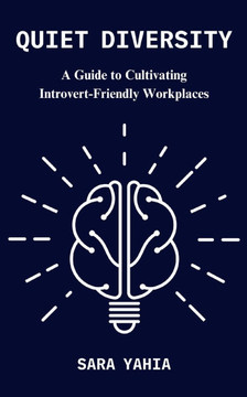 Quiet Diversity: A Guide to Cultivating Introvert-Friendly Workplaces