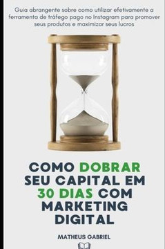Como Dobrar Seu Capital em 30 dias com Marketing Digital