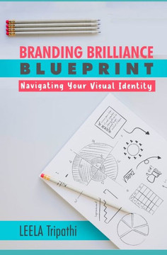 Branding Brilliance Blueprint: Navigating your Visual Identity