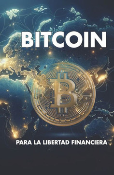 Bitcoin para la Libertad Financiera