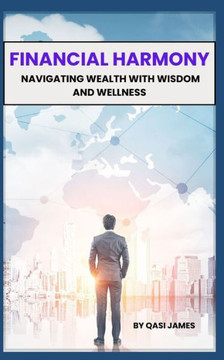 Financial Harmony: Navigating Wealth with Wisdom and Wellness