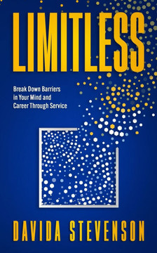 Limitless: Break Down the Barriers In Your Mind and Career Through Service