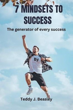 7 Mindsets to Success: The generator of every success