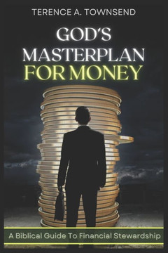 God's Masterplan For Money: A Biblical Guide To Financial Stewardship