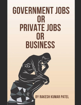 Government Jobs Or Private Jobs Or Business: for Long-Term Prosperity