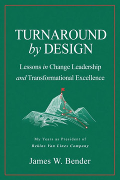 TURNAROUND by DESIGN: Lessons in Change Leadership and Transformational Excellence