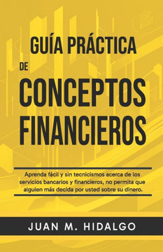 Conceptos Financieros: Gu? pr?tica de servicios bancarios y finanzas para adultos principiantes