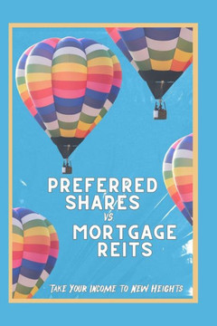 Preferred Shares vs. Mortgage REITs: Take You Income to New Heights