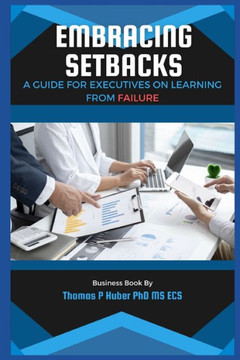 Embracing Setbacks: A Guide for Executives on Learning from Failure