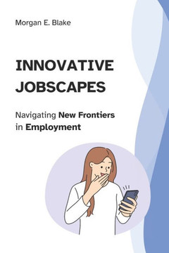 Innovative Jobscapes: Navigating New Frontiers in Employment