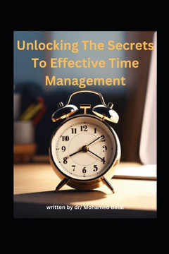 TimeWise: Unlocking the Secrets to Effective Time Management: Time Mastery: Proven Techniques and Tips for Effective Time Manage