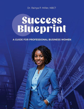 Success Blueprint: A Guide for Professional Business Women