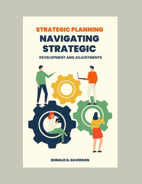 Strategic Planning: Navigating Strategic Development and Adjustments Strategic Planning: Navigating Strategic Development and Adjustments