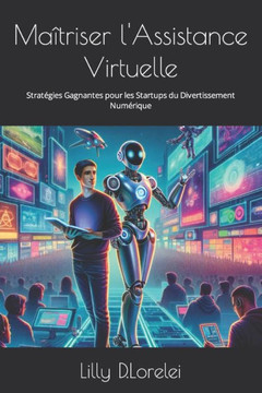 Ma?riser l'Assistance Virtuelle: Strat?ies Gagnantes pour les Startups du Divertissement Num?ique