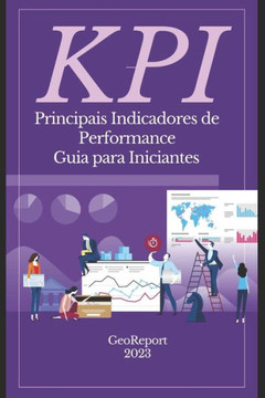 KPI Principais Indicadores de Performance: Guia para Iniciantes