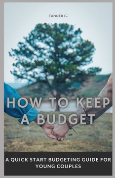 How to Keep a Budget: A Quick Start Budgeting Guide For Young Couples How to Keep a Budget: A Quick Start Budgeting Guide For Young Couples