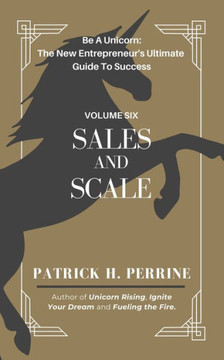 Sales and Scale: The Entrepreneur's Blueprint for Mastering Marketing and Achieving Explosive Growth Sales and Scale: The Entrepreneur's Blueprint for Mastering Marketing and Achieving Explosive Growth