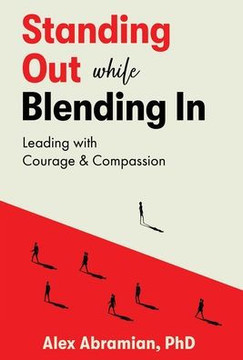 Standing Out, While Blending In: Leading with Courage & Compassion