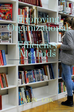 Improving Organizational Efficiency Methods Improving Organizational Efficiency Methods