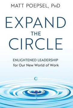 Expand the Circle: Enlightened Leadership for Our New World of Work