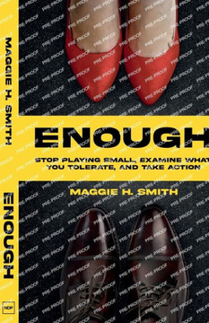 Enough: Stop Playing Small, Examine What You Tolerate, and Take Action: Stop Playing Small, Examine What You Tolerate,