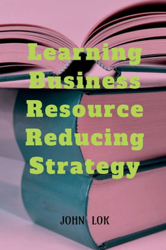 Learning Business Resource Reducing Strategy Learning Business Resource Reducing Strategy