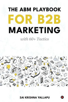 The ABM Playbook for B2B Marketing: with 60+ Tactics
