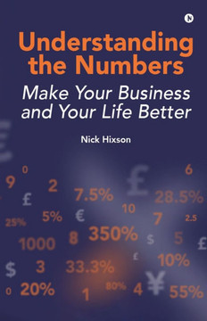 Understanding the Numbers: Make Your Business and Your Life Better