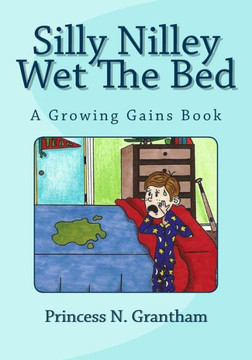 Silly Nilley Wet The Bed (Growing Gains) (Volume 1)