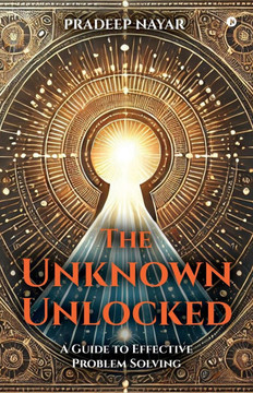 The Unknown Unlocked: A Guide to Effective Problem Solving