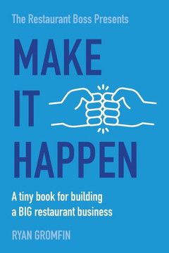 Make It Happen: A tiny book for building a BIG restaurant business
