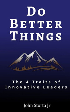 Do Better Things: 4 Traits of Innovative Leaders