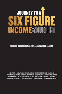 Journey To A Six Figure Income: The Blueprint