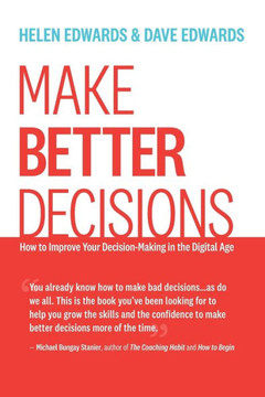 Make Better Decisions: How to Improve Your Decision-Making in the Digital Age
