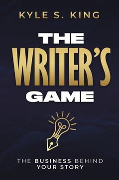 The Writer's Game: The Business Behind Your Story