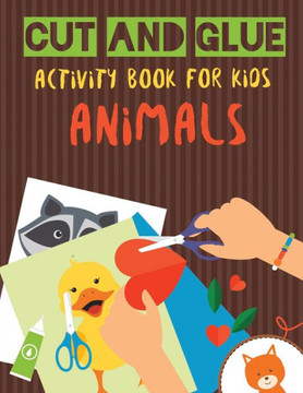 Cut and Glue Activity Book for Kids - Animals: Practice Scissor Skill Activity for Kids, ages 2-5 (Cut and Glue Activity Book with animals for ?hildren) - 9781790599721