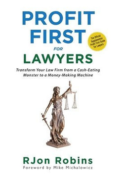 Profit First For Lawyers: Transform Your Law Firm from a Cash-Eating Monster to a Money-Making Machine