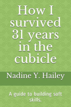 How I Survived 31 Years In The Cubicle: ...and the lessons learned
