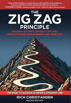 The Zig Zag Principle: The Goal-Setting Strategy That Will Revolutionize Your Business and Your Life