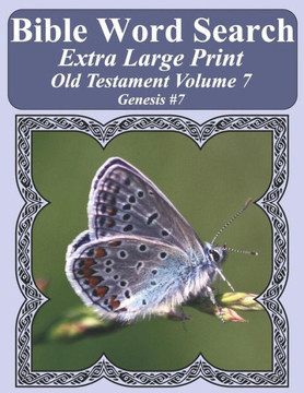 Bible Word Search Extra Large Print Old Testament Volume 7: Genesis #7 (Bible Word Search Puzzles For Adults Jumbo Print Butterfly Edition)
