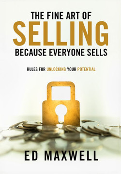 The Fine Art of Selling: Because Everyone Sells The Fine Art of Selling: Because Everyone Sells