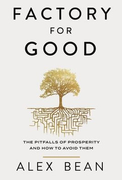 Factory for Good: The Pitfalls of Prosperity and How to Avoid Them