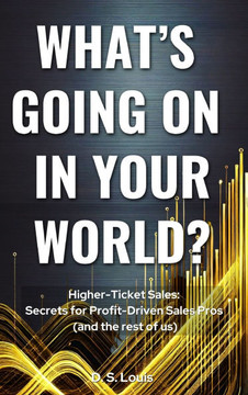 Higher-Ticket Sales: SECRETS for PROFIT-DRIVEN SALES PROS (and the rest of us)